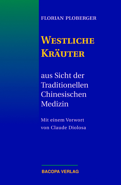 Westliche Kr&auml;uter aus Sicht der Traditionellen Chinesischen Medizin - Florian Ploberger