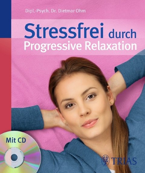 Stressfrei durch Progressive Relaxation - Dietmar Ohm