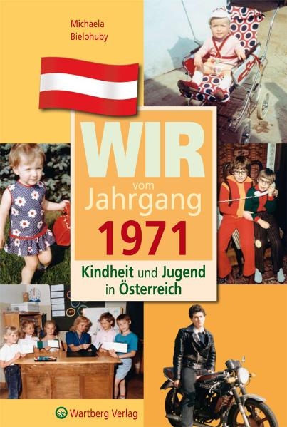 Wir vom Jahrgang 1971 - Kindheit und Jugend in &Ouml;sterreich - Michaela Bielohuby