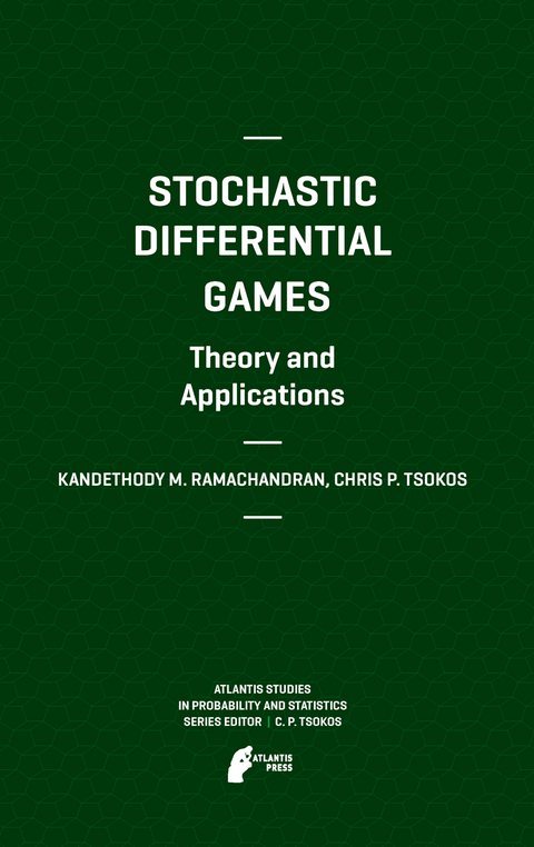 Stochastic Differential Games. Theory and Applications - Kandethody M. Ramachandran, Chris P. Tsokos