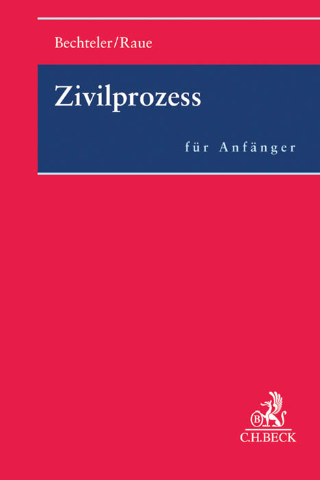 Zivilprozess f&uuml;r Anf&auml;nger - Harald Bechteler, Johannes Raue