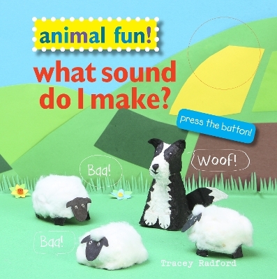 Animal Fun! What Sound Do I Make? - Tracey Radford