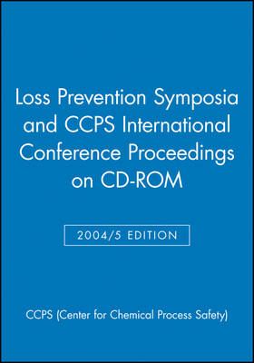 Loss Prevention Symposia and CCPS International Conference Proceedings on CD-ROM