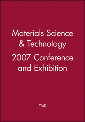 Materials Science & Technology 2007 Conference and Exhibition