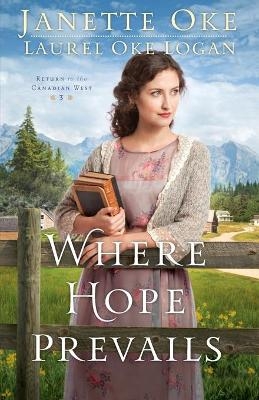 Where Hope Prevails - Janette Oke, Laurel Oke Logan