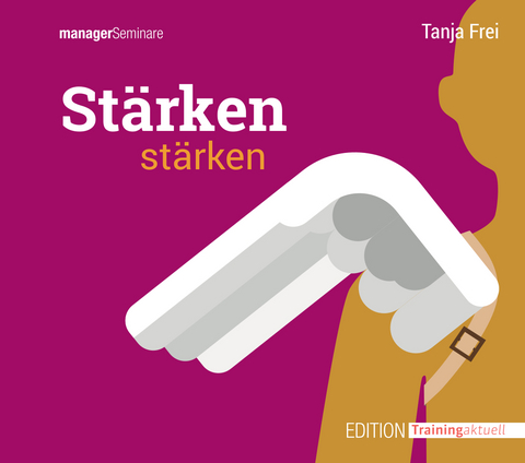 St&auml;rken st&auml;rken (Trainingskonzept) - Tanja Frei