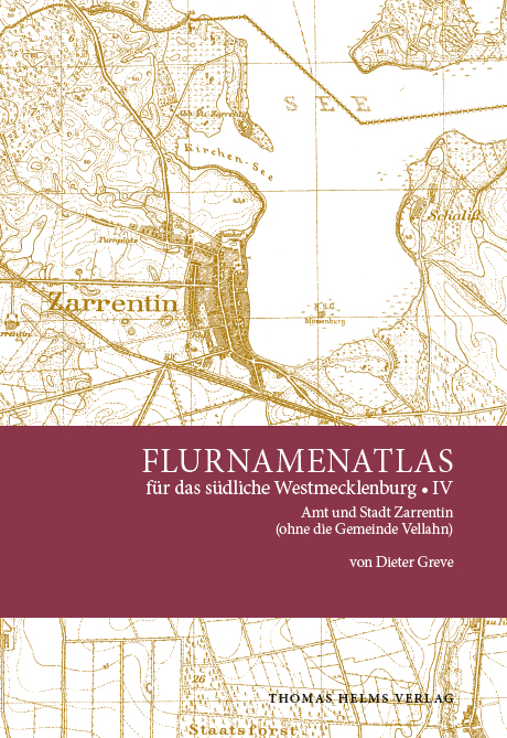 Flurnamenatlas f&uuml;r das s&uuml;dliche Westmecklenburg IV - Dieter Greve