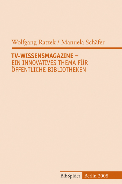TV-Wissensmagazine - Ein innovatives Thema f&uuml;r &Ouml;ffentliche Bibliotheken - Wolfgang Ratzek, Manuela Sch&auml;fer