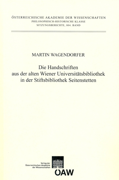 Die Handschriften aus der alten Universit&auml;tsbibliothek in der Stiftsbibliothek Seitenstetten - Martin Wagendorfer