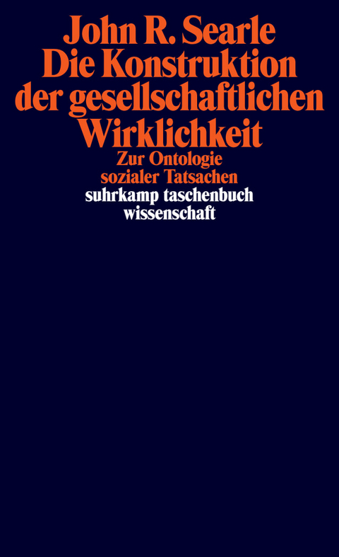 Die Konstruktion der gesellschaftlichen Wirklichkeit - John R. Searle