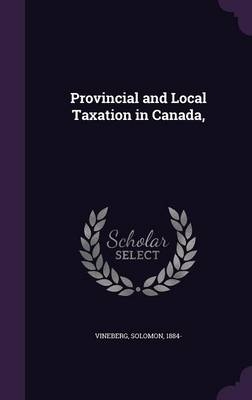 Provincial and Local Taxation in Canada,