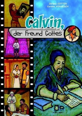 Calvin, der Freund Gottes - Nr. 490 - J&eacute;r&ocirc;me Cottin, Vonaesch Corinne