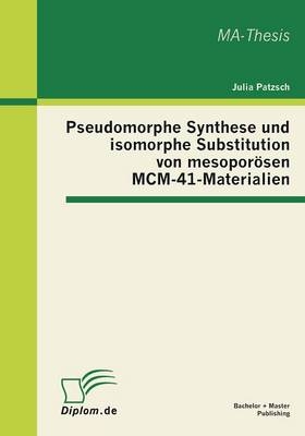 Pseudomorphe Synthese und isomorphe Substitution von mesoporösen MCM-41-Materialien