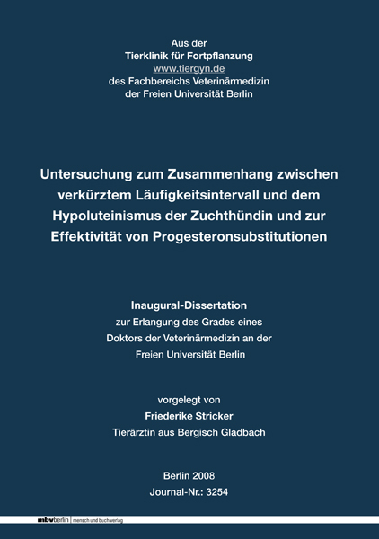 Untersuchung zum Zusammenhang zwischen verk&uuml;rztem L&auml;ufigkeitsintervall und dem Hypoluteinismus der Zuchth&uuml;ndin und zur Effektivit&auml;t von Progesteronsubstitutionen - Friederike Stricker
