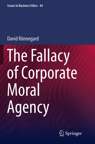 The Fallacy of Corporate Moral Agency