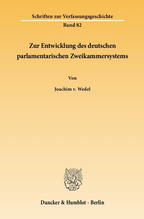 Zur Entwicklung des deutschen parlamentarischen Zweikammersystems. - Joachim v. Wedel