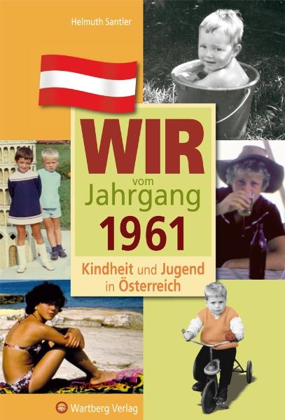 Wir vom Jahrgang 1961 - Kindheit und Jugend in &Ouml;sterreich - Helmuth Santler