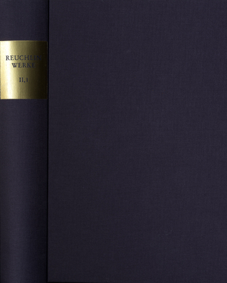 Johannes Reuchlin: Sämtliche Werke. Kritische Ausgabe mit Kommentar / Band II,1: De arte cabalistica libri tres (1517). Die Kabbalistik