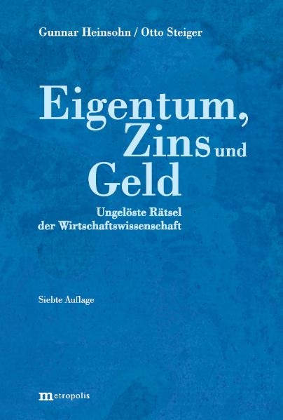 Eigentum, Zins und Geld - Gunnar Heinsohn, Otto Steiger