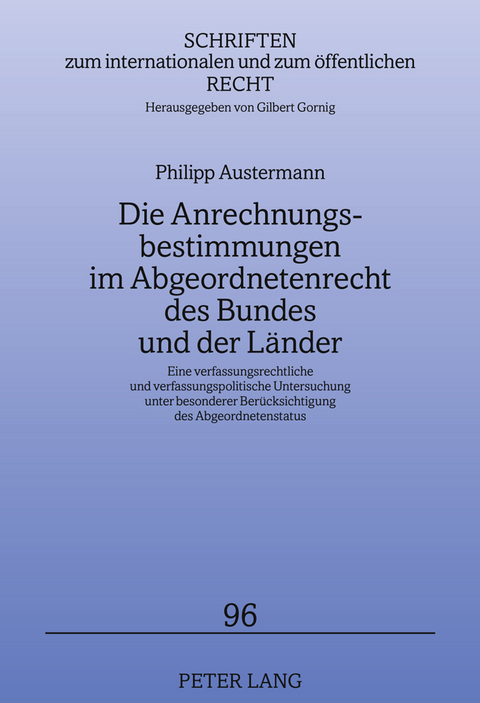 Die Anrechnungsbestimmungen im Abgeordnetenrecht des Bundes und der Laender - Philipp Austermann