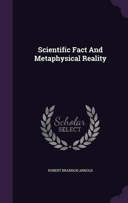 Scientific Fact And Metaphysical Reality