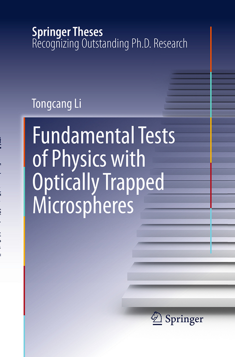 Fundamental Tests of Physics with Optically Trapped Microspheres - Tongcang Li