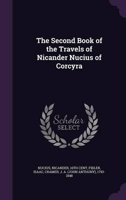 The Second Book of the Travels of Nicander Nucius of Corcyra - Nicander Nucius, Isaac Fidler, J A 1793-1848 Cramer