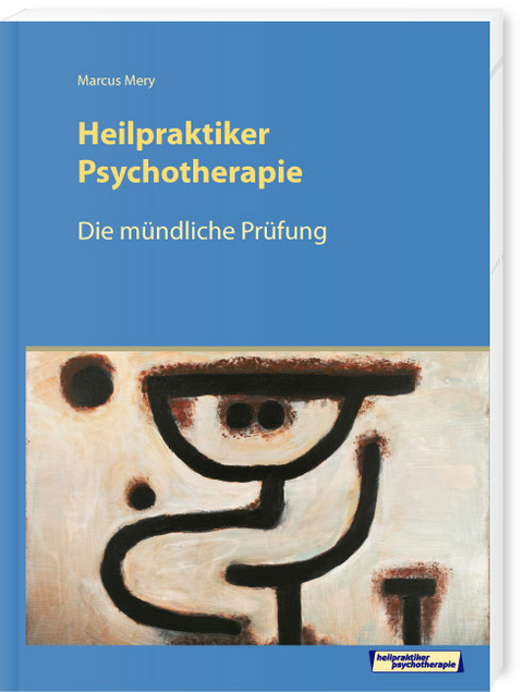 Die m&uuml;ndliche Pr&uuml;fung Heilpraktiker Psychotherapie - Marcus Mery