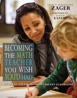 Becoming the Math Teacher You Wish You'd Had - Tracy Johnston Zager