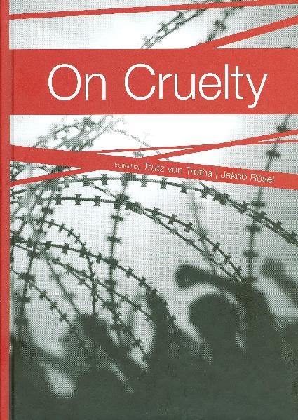 On Cruelty &middot; Sur la cruaut&eacute; &middot; &Uuml;ber Grausamkeit - 