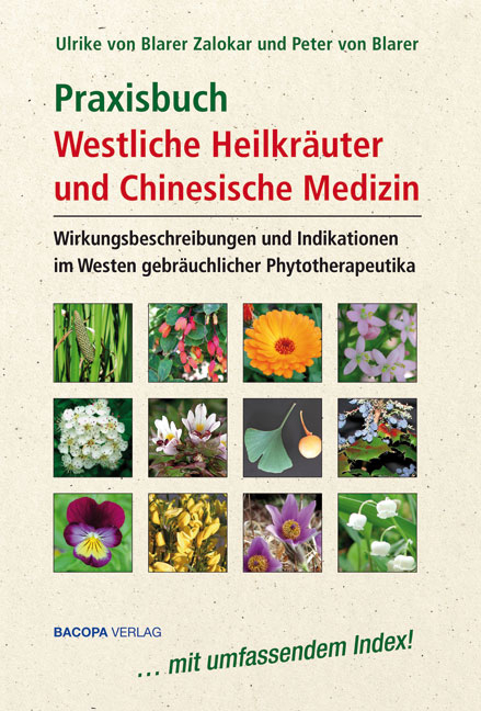 Praxisbuch Westliche Heilkr&auml;uter und Chinesische Medizin - Ulrike von Blarer Zalokar, Peter von Blarer