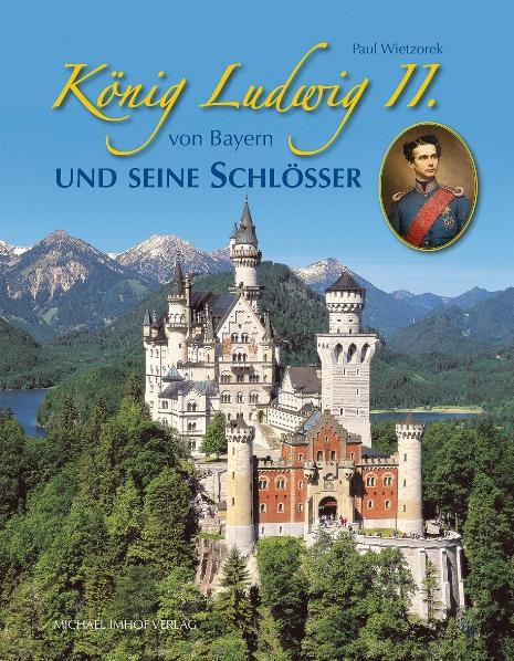 K&ouml;nig Ludwig II. von Bayern und seine Schl&ouml;sser - Paul Wietzorek