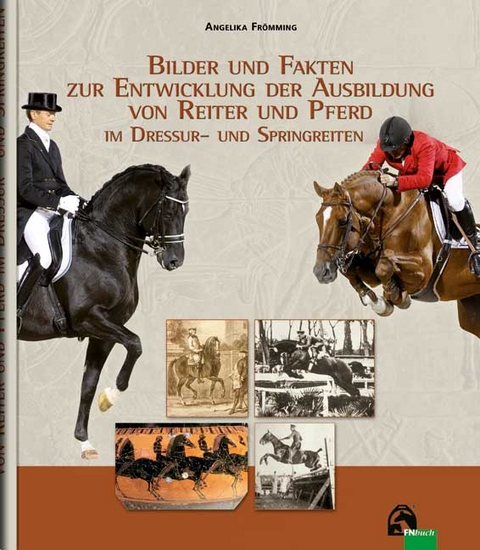 Bilder und Fakten zur Entwicklung der Ausbildung von Reiter und Pferd im Dressur- und Springreiten - Angelika Fr&ouml;mming