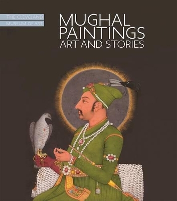 Mughal Paintings - Sonya Rhie Quintanilla, Dominique DeLuca