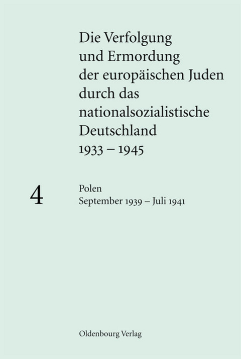 Die Verfolgung und Ermordung der europ&auml;ischen Juden durch das nationalsozialistische... / Polen September 1939 &ndash; Juli 1941 - 
