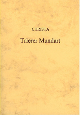 W&ouml;rterbuch der Trierer Mundart - Peter Christa