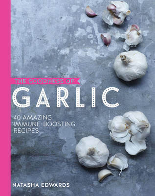 GOODNESS OF GARLIC:40 AMAZING IMMUNE