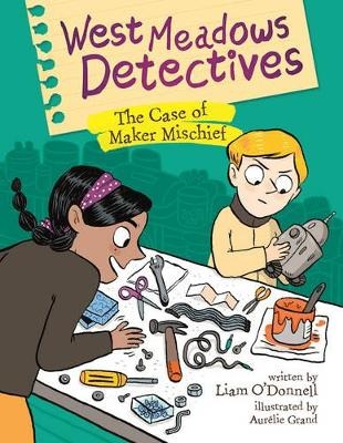 West Meadows Detectives: The Case of Maker Michief - Liam O'Donnell