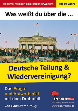 Was weißt du über die Teilung und Wiedervereinigung Deutschlands?