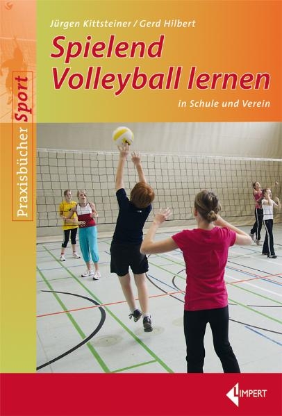Spielend Volleyball lernen - J&uuml;rgen Kittsteiner, Gerd Hilbert