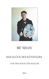 Das Gl&uuml;ck des K&uuml;nstlers -  Be&acute;shan