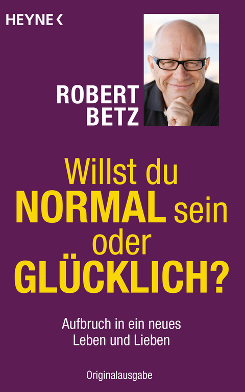Willst du normal sein oder glücklich? - Robert Betz