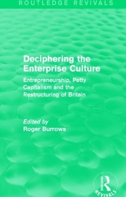Deciphering the Enterprise Culture (Routledge Revivals) - 