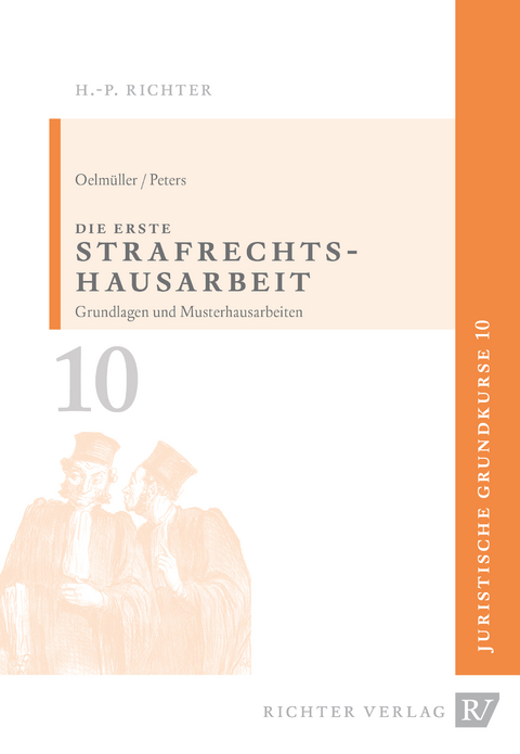 Juristische Grundkurse / Band 10 - Die erste Strafrechtshausarbeit - Mark A Oelmüller, Thomas Peters