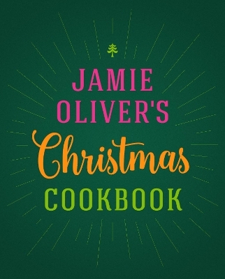 Jamie Oliver's Christmas Cookbook - Jamie Oliver