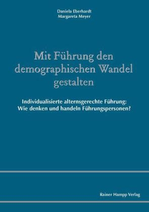 Mit F&uuml;hrung den demographischen Wandel gestalten - Daniela Eberhardt, Margareta Meyer