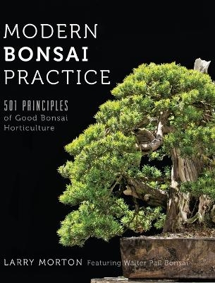 Modern Bonsai Practice - Larry W Morton