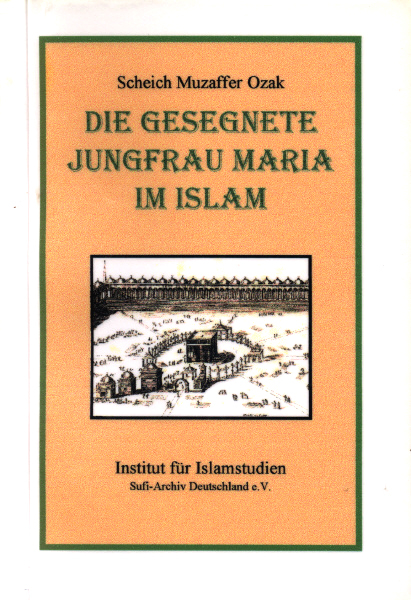 Die gesegnete Jungfrau Maria im Islam - Muzaffer Ozak