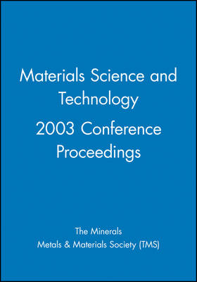 Materials Science and Technology 2003 Conference Proceedings