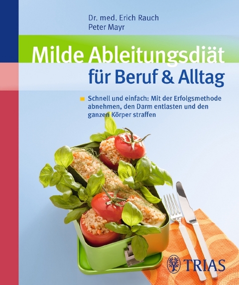 Milde Ableitungsdi&auml;t f&uuml;r Beruf & Alltag - Erich Rauch, Peter Mayr